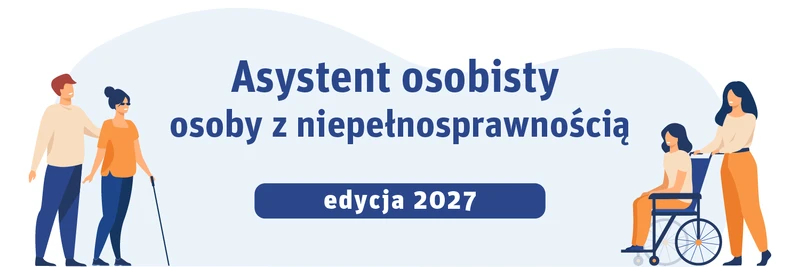 Informacja o naborze wniosków w ramach resortowego programu Ministra Rodziny, Pracy i Polityki Społecznej „Asystent osobisty osoby z niepełnosprawnością” dla Jednostek Samorządu Terytorialnego – edycja 2027